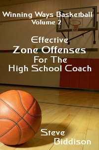  Steve Biddison - Effective Zone Offenses For The High School Coach - Winning Ways Basketball, #3.
