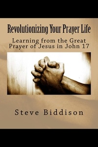  Steve Biddison - Revolutionizing Your Prayer Life - God's Locker Room, #3.