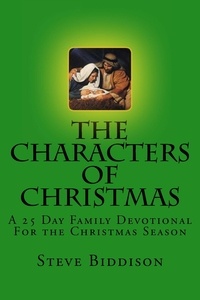  Steve Biddison - The Characters of Christmas: A 25 Day Family Devotional.