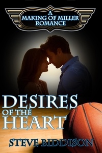  Steve Biddison - The Desires of the Heart - Making of Miller Romance, #1.