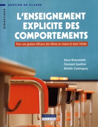 Steve Bissonnette et Clermont Gauthier - L'enseignement explicite des comportements - Pour une gestion efficace des élèves en classe et dans l'école.