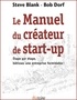 Steve Blank et Bob Dorf - Le Manuel du créateur de start-up - Etape par étape, bâtissez une entreprise formidable !.