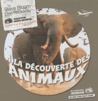 Steve Bloom et Elise Rousseau - A la découverte des animaux.