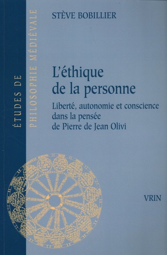 L'éthique de la personne. Liberté, autonomie et conscience dans la pensée de Pierre de Jean Olivi