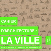 Steve Bowkett - Cahier d'architecture : La ville - Un livre d'activités pour tous les passionnés.