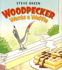 Steve Breen - Woodpecker Wants a Waffle.