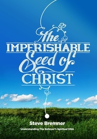  Steve Bremner - The Imperishable Seed of Christ.