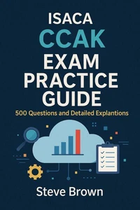 ISACA CCAK Exam Practice Guide: 500 Questions and Detailed Explanations