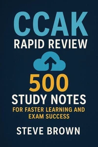 ISACA CCAK Rapid Review: 500 Study Notes for Faster Learning and Exam Success