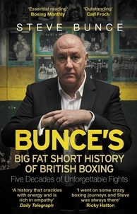 Steve Bunce - Bunce's Big Fat Short History of British Boxing.
