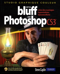 Steve Caplin - L'art du bluff avec Photoshop CS3 - Créez des montages hyperréalistes époustouflants. 1 DVD