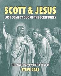 Scott &amp; Jesus: Lost Comedy Duo of the Scriptures