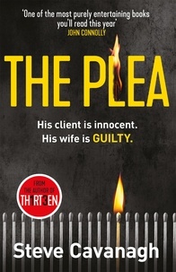 Steve Cavanagh - The Plea - His client is innocent. His wife is guilty..