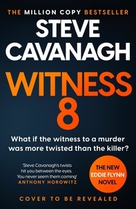 Steve Cavanagh - Witness 8 - The gripping new thriller from the Top Five Sunday Times betseller.