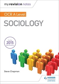 Steve Chapman - My Revision Notes: OCR A Level Sociology.