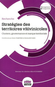 Steve Charters et Valéry Michaux - Stratégies des territoires vitivinicoles - Clusters, gouvernance et marque territoriale.