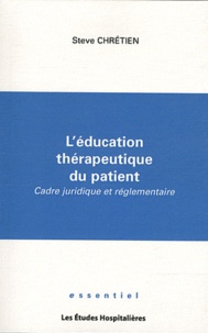 Steve Chrétien - L'éducation thérapeutique du patient - Cadre juridique et réglementaire.