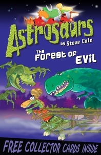 Steve Cole - Astrosaurs 19: The Forest of Evil.