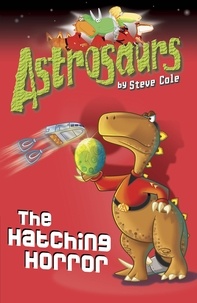 Steve Cole - Astrosaurs 2: The Hatching Horror.