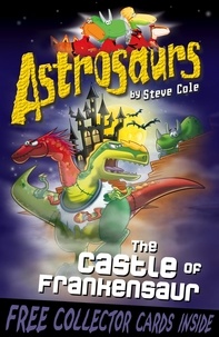 Steve Cole - Astrosaurs 22: The Castle of Frankensaur.