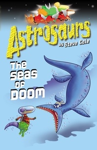Steve Cole - Astrosaurs 3: The Seas Of Doom.