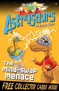 Steve Cole - Astrosaurs 4: The Mind-Swap Menace.