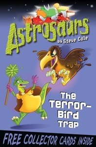 Steve Cole - Astrosaurs 8: The Terror-Bird Trap.
