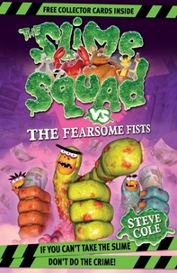 Steve Cole - Slime Squad Vs The Fearsome Fists - Book 1.