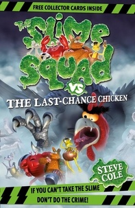 Steve Cole - Slime Squad Vs The Last Chance Chicken - Book 6.