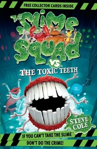 Steve Cole - Slime Squad Vs The Toxic Teeth - Book 2.