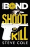 Steve Cole - Young Bond - Shoot to kill.