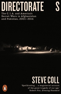 Steve Coll - Directorate S - The C.I.A. and America's Secret Wars in Afghanistan and Pakistan, 2001–2016.