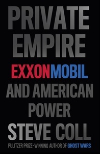 Steve Coll - Private Empire - ExxonMobil and American Power.