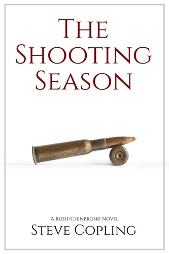  Steve Copling - The Shooting Season - The Rush/Chinbroski Series, #2.