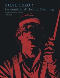 Steve Cuzor - Le combat d'Henry Fleming.