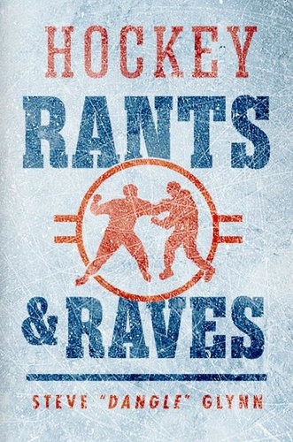 Steve "Dangle" Glynn - Hockey Rants and Raves.