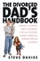 The Divorced Dads' Handbook. Practical Help and Reassurance for All Fathers Made Absent by Divorce or Separation