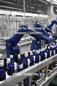  Steve Dobson - Factory Automation: A Guide to Addressing Common Concerns.