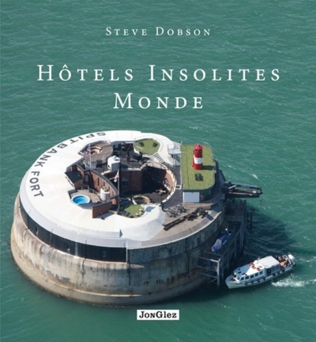 Steve Dobson - Hôtels insolites monde.