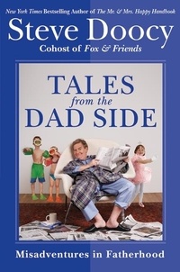 Steve Doocy - Tales from the Dad Side - Misadventures in Fatherhood.