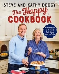 Steve Doocy et Kathy Doocy - The Happy Cookbook - A Celebration of the Food That Makes America Smile.