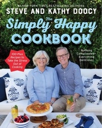 Steve Doocy et Kathy Doocy - The Simply Happy Cookbook - 100-Plus Recipes to Take the Stress Out of Cooking.