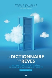 Steve Dupuis - Le dictionnaire des rêves - Un livre complet sur les rêves et leur signification dans votre vie.