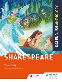 Steve Eddy et Jane Sheldon - Key Stage 3 English Anthology: Shakespeare.