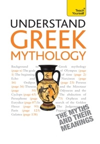Steve Eddy et Claire Hamilton - Understand Greek Mythology.