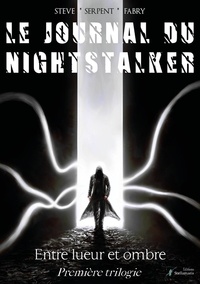 Steve Fabry - Le journal du Nightstalker, première trilogie : Entre lueur et ombre.