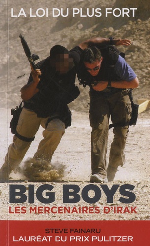 Steve Fainaru - Big boys, les mercenaires d'Irak.