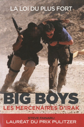 Steve Fainaru - Big boys - Les mercenaires d'Irak.