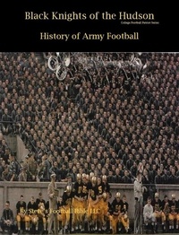  Steve Fulton et  Steve's Football Bible LLC - Black Knights of the Hudson - History of Army Football - College Football Patriot Series, #1.