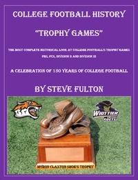  Steve Fulton - College Football History "Trophy Games".